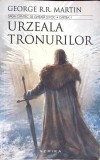 CANTEC DE GHEATA SI DE FOC VOL.1 URZEALA TRONURILOR-GEORGE R. R. MARTIN-272581