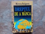 DREPTUL DE A MANCA de MIRCEA BULGARU , 1996