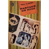 Paul Claudel - Partage de midi (Editia: 1966)
