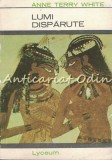 Cumpara ieftin Lumi Disparute - Anne Terry White, Editura Tineretului 1968, Carte Stiinta, Colectia Lyceum, 208 Pagini