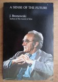 J. Bronowski - A sense of the future, Essays in natural philosophy