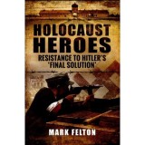 Holocaust Heroes : Resistance to Hitler's Final Solution - NU