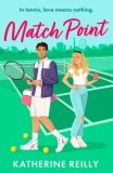 Match Point: A Forced Proximity, Enemies-To-Lovers Tennis Romance Perfect for Summer 2024