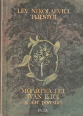 LEV NIKOLAEVICI TOLSTOI - MOARTEA LUI IVAN ILICI SI ALTE POVESTIRI