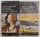 ARTA SI UMANISM LA FLORENTA PE VREMEA LUI LORENZO MAGNIFICUL- VOL.I-II ANDRE CHASTEL- BUC. 1981 *PREZINTA URME DE UZURA
