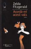 Zelda Fitzgerald - Acorda-mi acest vals