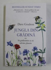 JUNGLA DIN GRADINA SAU SA GRADINARIM CA SA SALVAM PLANETA de DAVE GOULSON , 2022 *COTOR INTARIT CU SCOCI foto