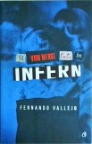 Fernando Vallejo - Si vom merge toti in infern, Curtea Veche, Byblos, Roman, Editie 2016
