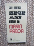ZECE ANI ALATURI DE MARIN PREDA de SAVU I. DUMITRESCU , 1985