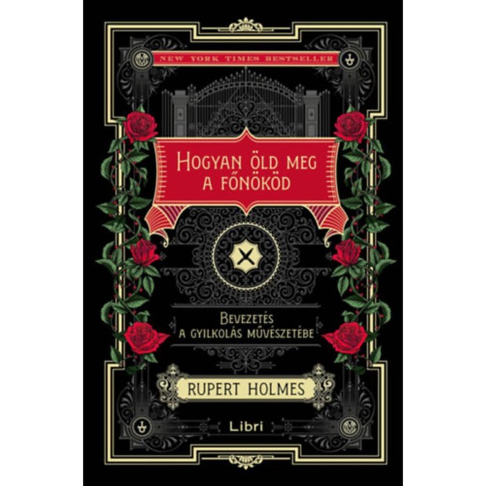 Hogyan &ouml;ld meg a főn&ouml;k&ouml;d - Bevezet&eacute;s a gyilkol&aacute;s műv&eacute;szet&eacute;be ( K&uuml;l&ouml;nleges kiad&aacute;s) - Rupert Holmes