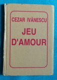 Cezar Ivanescu &ndash; Jeu d amour ( format mic editie liliput cu autograf )