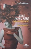 Cele patru fete ale perfectiunii. Cum sa-ti redobandesti feminitatea - Larisa Renar