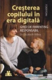 Cresterea copilului in era digitala. Ghid de parenting responsabil