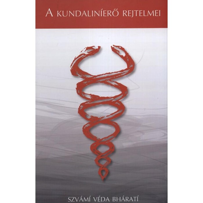 A kundalin&iacute;erő rejtelmei - Szv&aacute;mi V&eacute;da Bh&aacute;rati