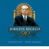 Jubileul Regelui - Ioan-Luca Vlad, Daniel Anghelescu