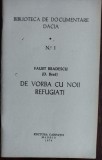 Cumpara ieftin FAUST BRADESCU (D. BRAD): DE VORBA CU NOII REFUGIATI / BIBLIOTECA DE DOCUMENTARE DACIA NR. 1 / EDITURA CARPATII / MADRID, 1974