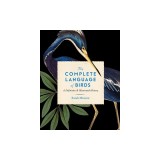 The Complete Language of Birds: A Definitive and Illustrated History