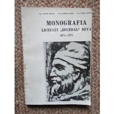 MONOGRAFIA LICEULUI DECEBAL DEVA 1871-1971/VICTOR JACOTA, DUMITRU SUSAN/ 1971