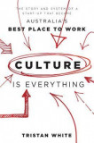 Culture Is Everything: The Story and System of a Start-Up That Became Australia&#039;s Best Place to Work