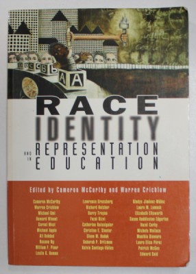 RACE IDENTITY AND REPRESENTATION IN EDUCATION , edited by CAMERON McCARTHY and WARREN CRICHLOW , 1993, PREZINTA INSEMNARI SI SUBLINIERI * foto