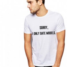 Tricou alb barbati - Sorry, i only date models - L