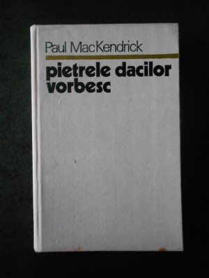 PAUL MACKENDRICK - PIETRELE DACILOR VORBESC (1978, editie cartonata) foto