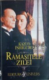 Ramasitele Zilei - Kazuo Ishiguro, Editura Univers, 1994, Romana, Roman, Beletristica