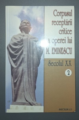 CORPUSUL RECEPTARII CRITICE A OPEREI LUI M. EMINESCU * SEC XX (VOL. 2) foto