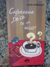 John Strelecky - Cafeneaua De ce te afli aici?