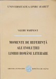 MOMENTE DE REFERINTA ALE EVOLUTIEI LIMBII ROMANE LITERARE-VALERIU MARINESCU