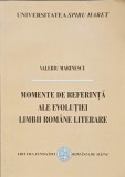 MOMENTE DE REFERINTA ALE EVOLUTIEI LIMBII ROMANE LITERARE-VALERIU MARINESCU