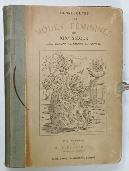 LES MODES FEMININES par XIX e SIECLE par HENRI BOUTET , CENT DESSINS ENLUMINES AU PINCEAU , 1908