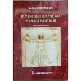 DIMENSIUNI UMANE ALE MANAGEMENTULUI. TEME POSTMODERNE-VADIM DUMITRASCU-144314