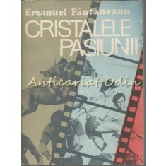 Cristalele Pasiunii - Emanuel Fantaneanu