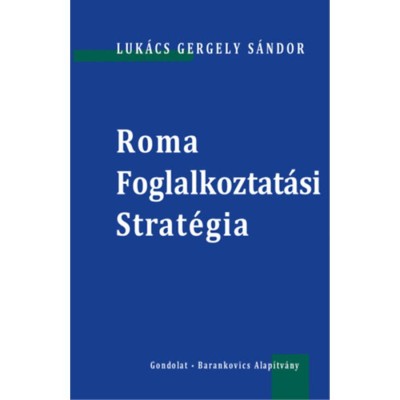 Roma Foglalkoztat&amp;aacute;si Strat&amp;eacute;gia - Luk&amp;aacute;cs Gergely S&amp;aacute;ndor foto