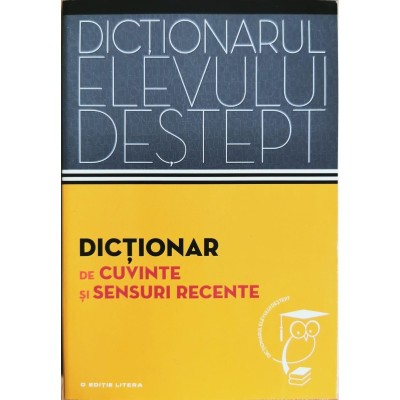 Dictionar de cuvinte si sensuri recente (Dictionarul elevului destept) foto