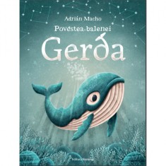 Povestea balenei Gerda - Adrian Macho