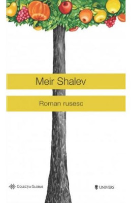 Roman rusesc - Meir Shalev, editura Univers 2015 foto