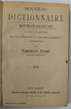 NOUVEAU DICTIONNAIRE ROUMAIN - FRANCAIS par FREDERIC DAME , 1905 , LEGATURA DE PIELE