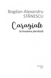 Caragiale. Scrisoarea pierduta | Bogdan-Alexandru Stanescu