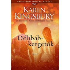 D&eacute;lib&aacute;b-kergetők - Angyalj&aacute;r&aacute;s sorozat 2. k&ouml;tet - Karen Kingsbury