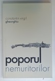 POPORUL NEMURITORILOR de CONSTANTIN VIRGIL GHEORGHIU , 2014 * MINIMA UZURA