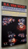 Arsenalele din Isher + Fauritorii de arme - A. E. van Vogt, Editura Antet, Science Fiction, ISBN 973 8058 01 5, STARE FB!