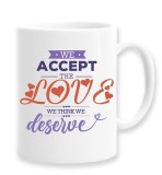 Cana alba personalizata &quot;we accept the love we think we deserve&quot;, INOVATIX&reg;. 330ml, Oem