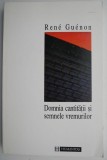 Domnia Cantitatii si Semnele Vremurilor - Rene Guenon - Filosofie, Carte Noua/Anticariat