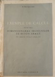 Cumpara ieftin Exemple de calcul pentru dimensionarea sectiunilor de beton armat - A. Zacopceanu