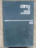 STIINTA IN ISTORIA SOCIETATII - J. D. Bernal - Editura Politica, 1964