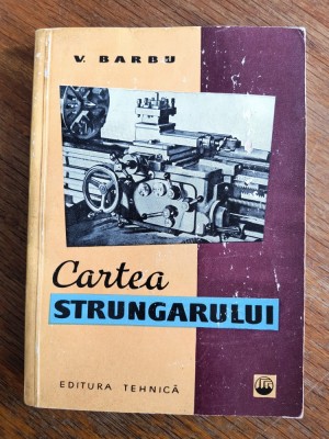 Cartea strungarului - V. Barbu / R5P3F foto
