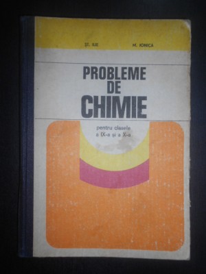 Stefan Ilie - Probleme de chimie pentru clasele a IX-a si X-a foto