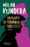 Jacques si stapanul sau. Omagiu lui Denis Diderot in trei acte/Milan Kundera